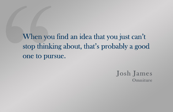 Quote: Josh James, Omniture Quote: Josh James, Omniture