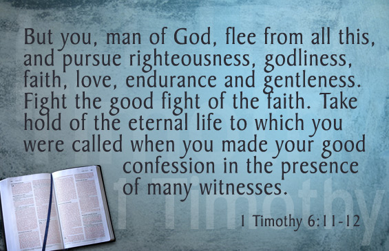 Memorize Scripture: 1 Timothy 6:11-12 - JeffRandleman.com